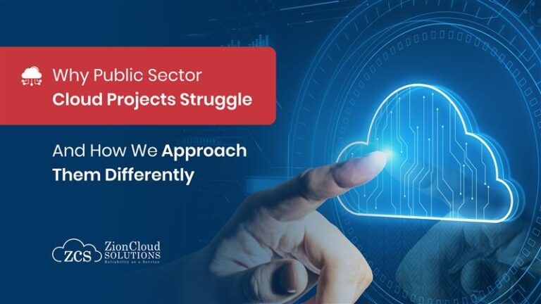 Public Sector Cloud Modernization: Why It’s Challenging and How Zion Cloud Solutions Delivers Better Outcomes
