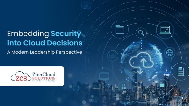 Embedding Security into Cloud Decisions: A Modern Leadership Perspective
